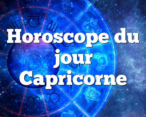 horoscope du jour capricorne 2023